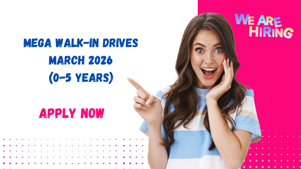 Mega Walk-in Drives March 2026: Direct Interviews for Freshers!