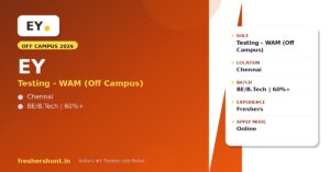EY Off Campus Drive 2026 Testing WAM hiring Chennai