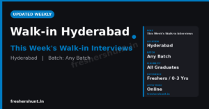 Walk in Interview in Hyderabad for freshers - weekly updated guide