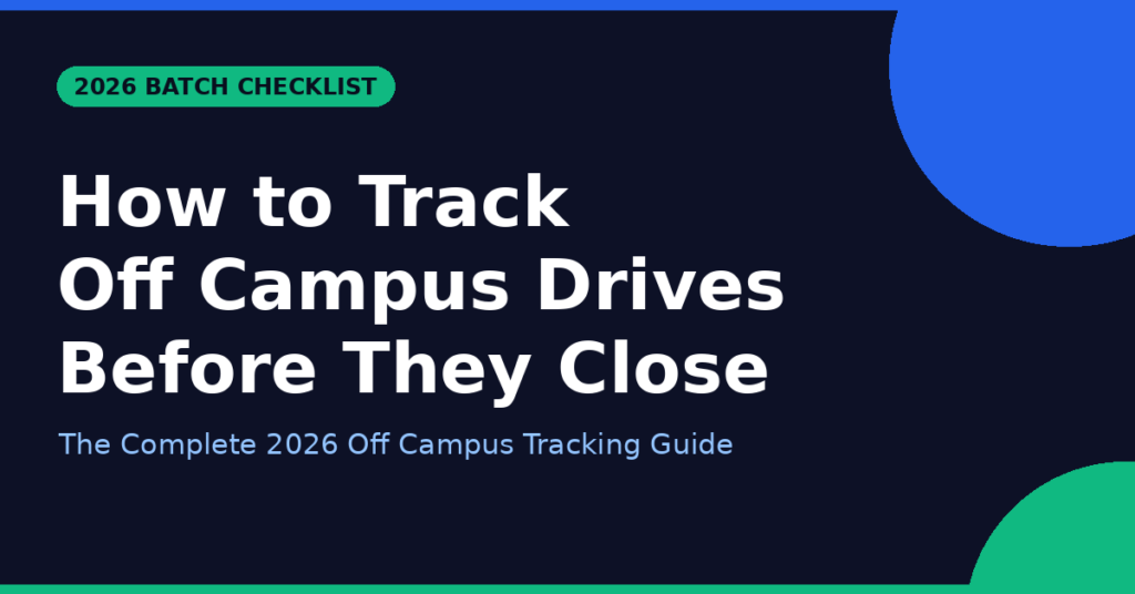 How to Track Off Campus Drives Before They Close: The Complete 2026 Batch Checklist